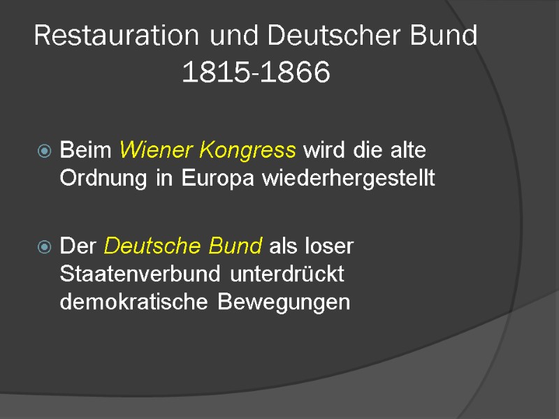 Restauration und Deutscher Bund 1815-1866  Beim Wiener Kongress wird die alte Ordnung in